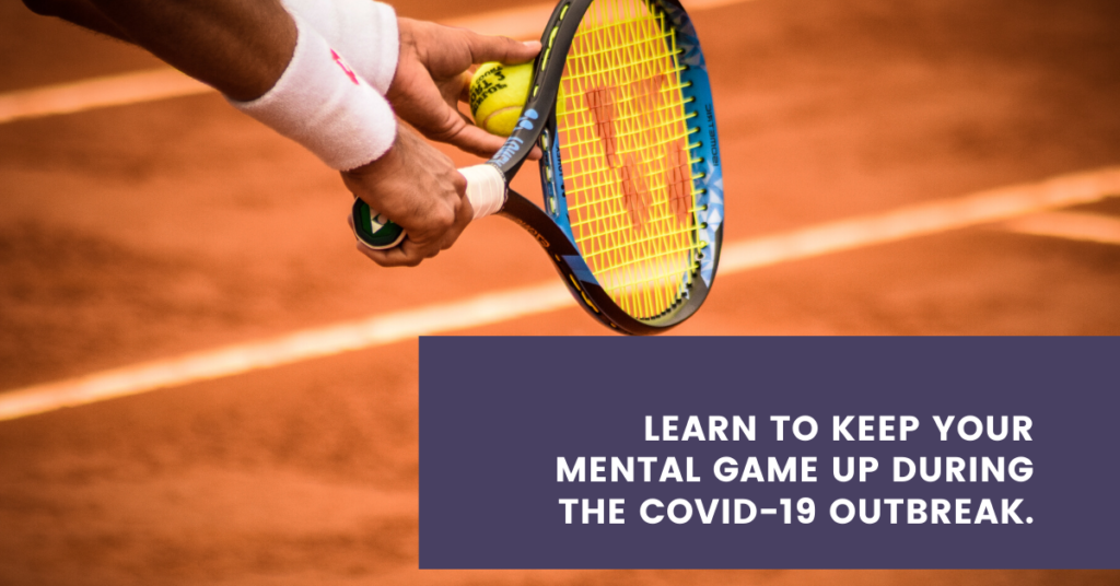 Learn to keep your mental game up during the COVID-19 outbreak