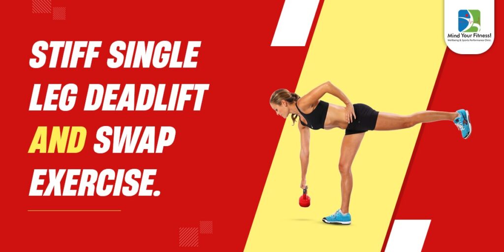 Stiff single leg deadlift and Swap exercise